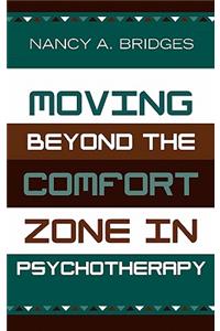 Moving Beyond the Comfort Zone in Psychotherapy