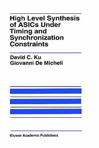 High Level Synthesis of Asics Under Timing and Synchronization Constraints