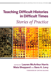 Teaching Difficult Histories in Difficult Times