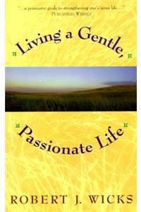 Living a Gentle, Passionate Life