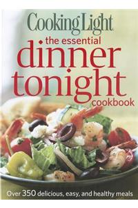 Cooking Light the Essential Dinner Tonight Cookbook