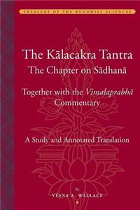 The Kālacakra Tantra: The Chapter on Sadhana, Together with the Vimalaprabha Commentary
