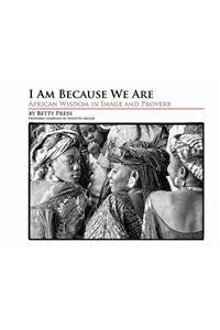 I Am Because We Are