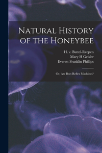 Natural History of the Honeybee [electronic Resource]