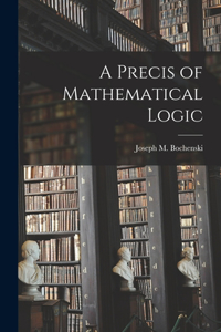 Precis of Mathematical Logic