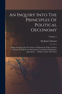 Inquiry Into The Principles Of Political Oeconomy