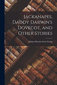 Jackanapes, Daddy Darwin's Dovecot, and Other Stories