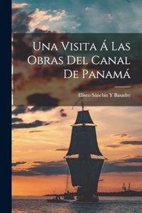 Visita Á Las Obras Del Canal De Panamá