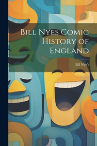 Bill Nyes Comic History of England