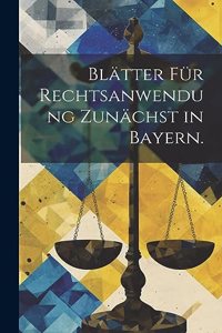 Blätter für Rechtsanwendung zunächst in Bayern.