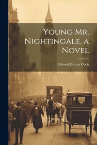 Young Mr. Nightingale. a Novel