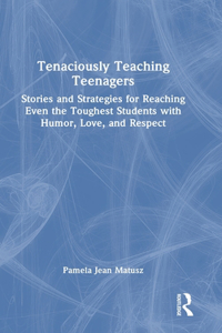 Tenaciously Teaching Teenagers