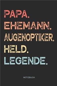 Papa. Ehemann. Augenoptiker. Held. Legende. - Notizbuch