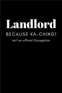 Landlord Because Ka-ching! isn't an Official Occupation