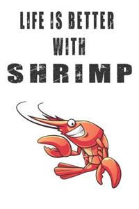 Life Is Better With Shrimps