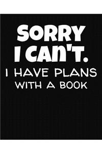 Sorry I Can't I Have Plans With A Book