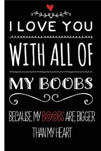 I Love You With All My Boobs Happy Anniversary Lined Composition Notebook And Journal