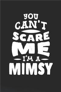 You Can't Scare Me I'm A Mimsy