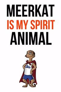 Meerkat Is My Spirit Animal