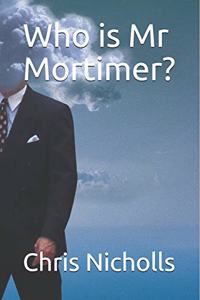 Who is Mr Mortimer?