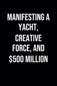 Manifesting A Yacht Creative Force And 500 Million