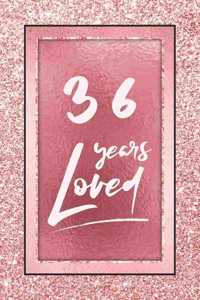 36 Years Loved