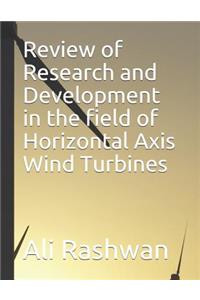 Review of Research and Development in the field of Horizontal Axis Wind Turbines