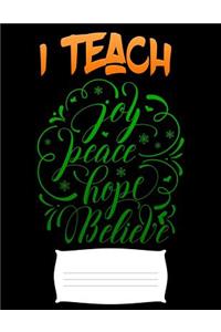 i teach joy peace hope believe