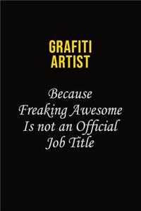 grafiti artist Because Freaking Asweome Is Not An Official Job Title