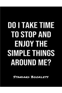 Do I Take Time To Stop And Enjoy The Simple Things Around Me?