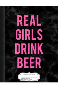Womens Real Girls Drink Beer Composition Notebook