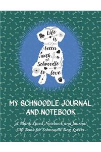 My Schnoodle Journal and Notebook: A Blank Lined Notebook and Journal Gift Book for Schnoodle Dog Lovers