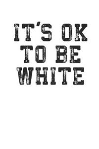 It's Ok to Be White