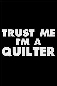 Trust Me I'm A Quilter