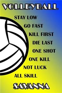 Volleyball Stay Low Go Fast Kill First Die Last One Shot One Kill Not Luck All Skill Savanna