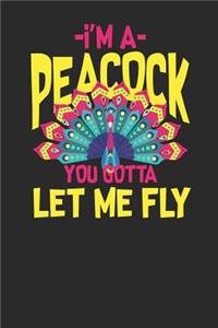 I'm A Peacock You Gotta Let Me Fly