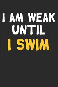 I Am Weak Until I Swim