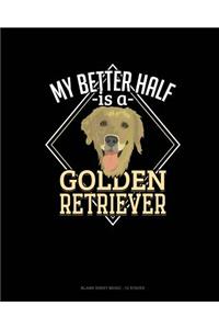 My Better Half Is A Golden Retriever