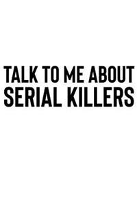 Talk to Me About Serial Killers