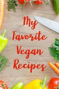 My Favorite Vegan Recipes: Blank Recipe Book to Write In. Favorite Recipes Gift for Vegans