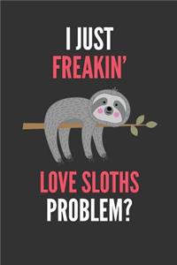 I Just Freakin' Love Sloths