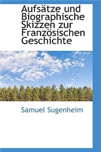 Aufs Tze Und Biographische Skizzen Zur Franz Sischen Geschichte