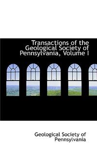 Transactions of the Geological Society of Pennsylvania, Volume I