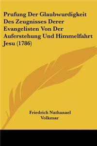 Prufung Der Glaubwurdigkeit Des Zeugnisses Derer Evangelisten Von Der Auferstehung Und Himmelfahrt Jesu (1786)