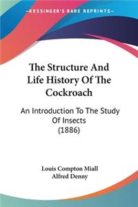 Structure And Life History Of The Cockroach