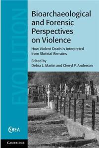 Bioarchaeological and Forensic Perspectives on Violence