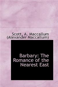 Barbary: The Romance of the Nearest East