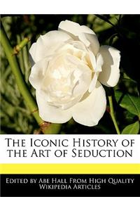 The Iconic History of the Art of Seduction