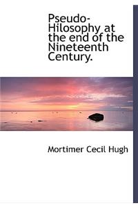 Pseudo-Hilosophy at the End of the Nineteenth Century.