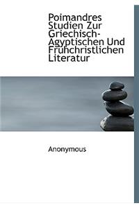 Poimandres Studien Zur Griechisch-Agyptischen Und Fruhchristlichen Literatur